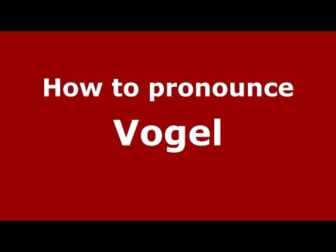 How to pronounce Vogel