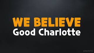 We believe - Good charlotte (lyrics)