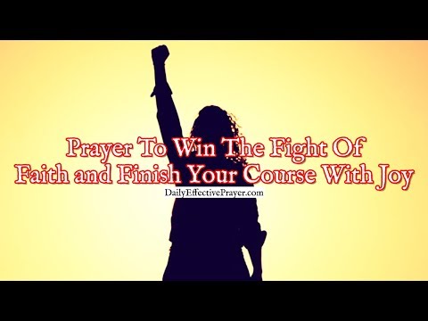 Prayer To Win The Fight Of Faith and Finish Your Course With Joy Video