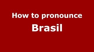 How to pronounce Brasil
