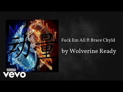 Wolverine Ready - F@#k Em All (AUDIO) ft. Brace Chyld