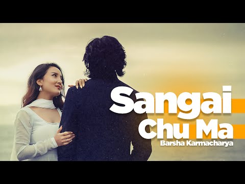Sangai Chu Ma - Barsha Karmacharya (Official Video)