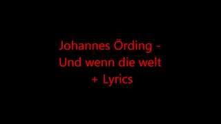 Johannes Örding - Und wenn die welt + Lyrics