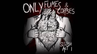 Only Fumes & Corpses - Full Circle ( from Selfish Act I -Lockjaw Records)