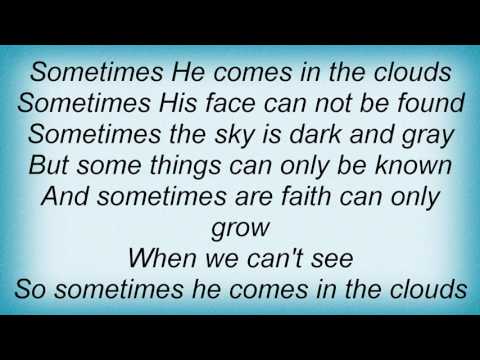Steven Curtis Chapman - Sometimes He Comes In The Clouds Lyrics