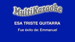 Esa Triste Guitarra - Multikaraoke - Fue Éxito de Emmanuel
