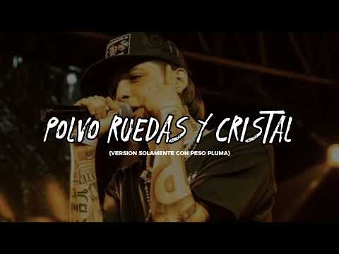 POLVO RUEDAS Y CRISTAL (PRC) - SOLAMENTE PESO PLUMA 🎶