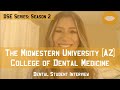 Midwestern University College of Dental Medicine (AZ) || Dental School Experience Series: Season 2 Midwestern University College of Dental Medicine (AZ) || Dental School Experience Series: Season 2