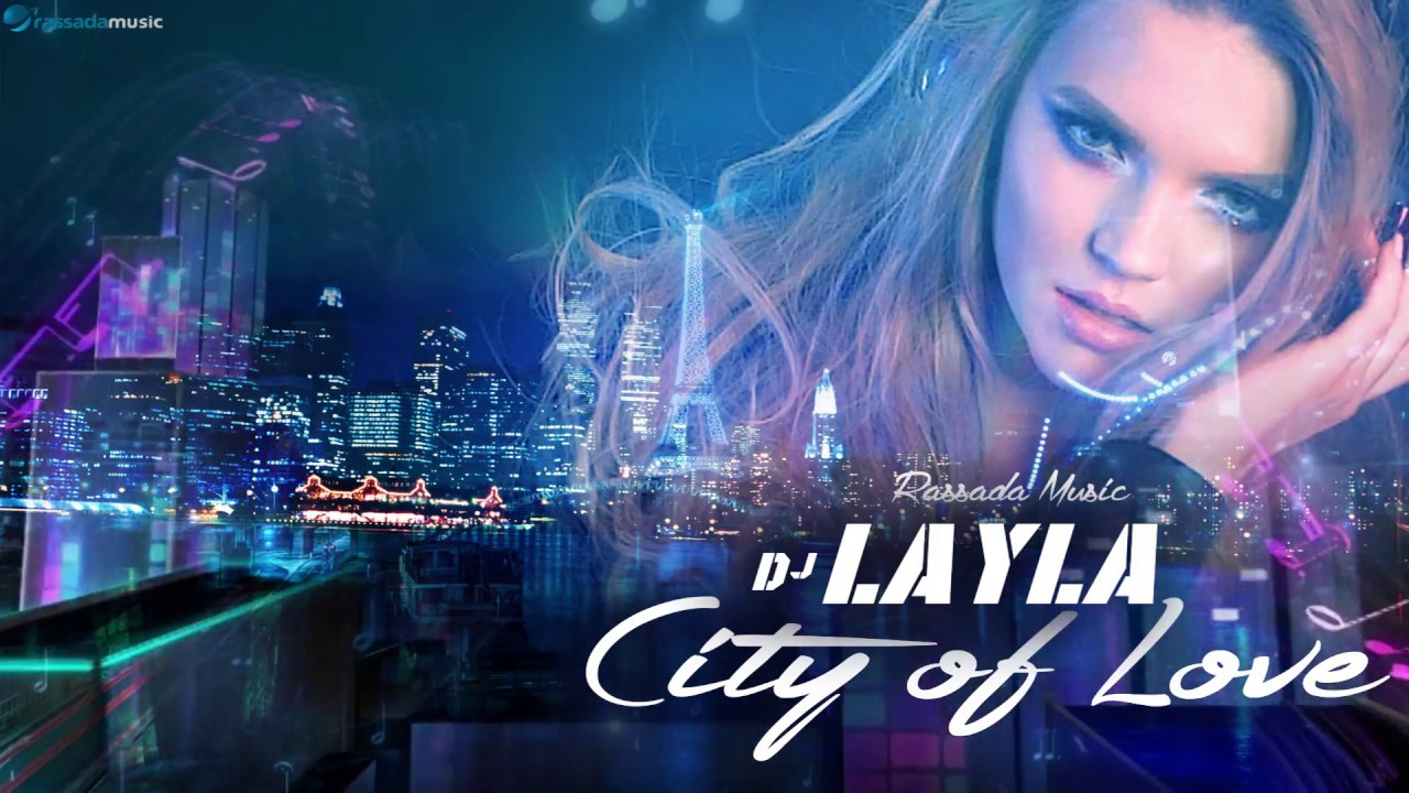 DJ Layla — City Of Love