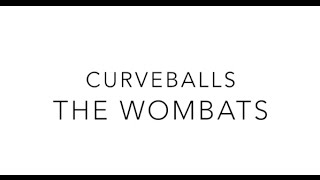 Curveball // The Wombats Lyrics