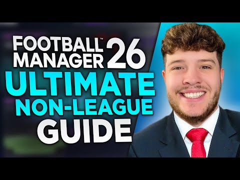 FM26 Ultimate Non League Guide – 10 Tips to DOMINATE Lower Leagues!
