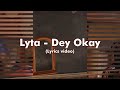 Lyta - Dey Okay (Lyrics video) @lytavevo1521