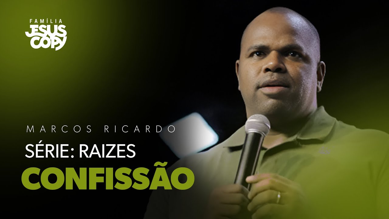 CONFISSÃO | SÉRIE: RAÍZES | Marcos Ricardo