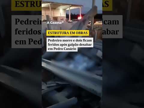 Galpão desaba e mata pedreiro no Norte do ES