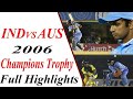 India Vs Australia | champions trophy 2006 | full match highlights