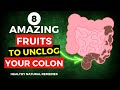 8 Amazing Fruits To Unclog Your Colon FAST