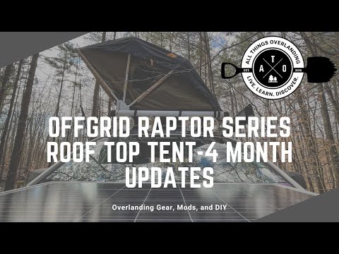 Offgrid Overland Raptor Series Roof Top Tent-4 Month Impressions/Updates (RTT, Review, Quality)