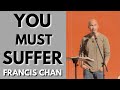 Francis Chan Sermon: Suffering