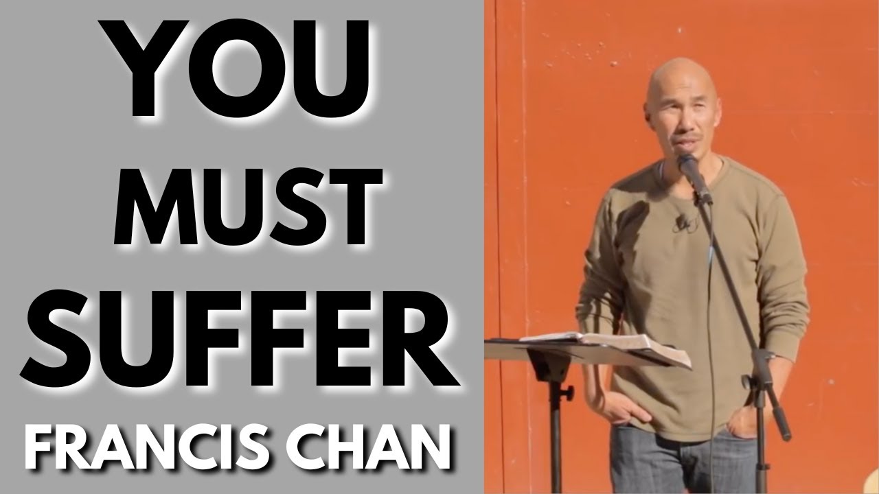 Francis Chan Sermon: Suffering