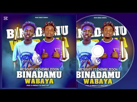 Mc Soudy Ft Chembe Zedon - Binadamu Wabaya