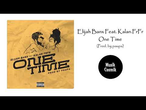 Elijah Banx Feat. Kalan.FrFr - One Time (Prod. by paupa)