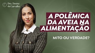 A Polêmica da Aveia: Verdades Para Uma Orientação Nutricional Segura e Profissional