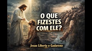 A Libertação do Gadareno Graça e Esperança