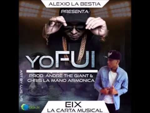 Alexio La Bestia Ft. Eix La Carta Musical - Yo Fui (LaPromoInc)