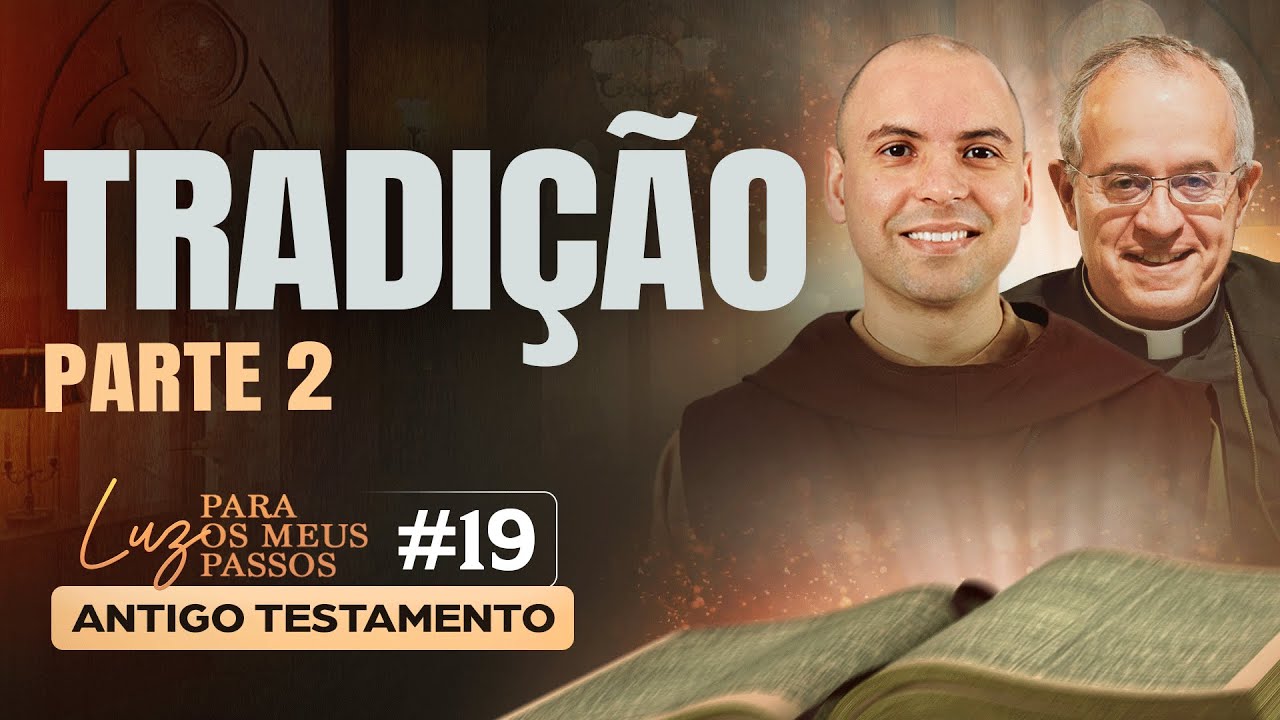 Tradição | Parte 2 | Luz para os meus passos | #19