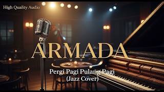 Download lagu Armada - Pergi Pagi Pulang Pagi (Jazz Version) HQ Audio mp3