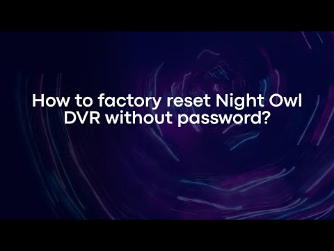 How to factory reset Night Owl DVR without password?