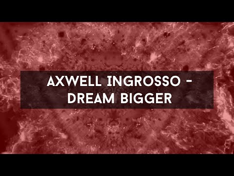 Axwell Λ Ingrosso feat. Pharrell - Dream Bigger (visualized)