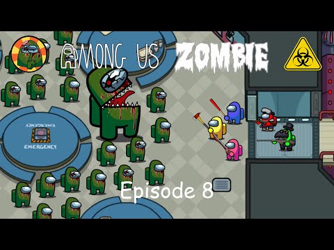 Among Us Zombie - Ep 8