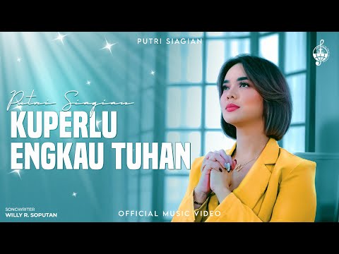 Kuperlu Engkau Tuhan - Putri Siagian (Official Music Video)