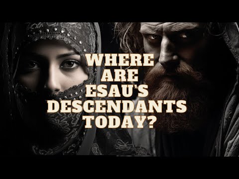 WHERE ARE THE DESCENDANTS OF ESAU, JACOB'S BROTHER, TODAY
