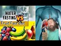 Water Fasting Vs Fasting With Fruit What Heals The Body Faster