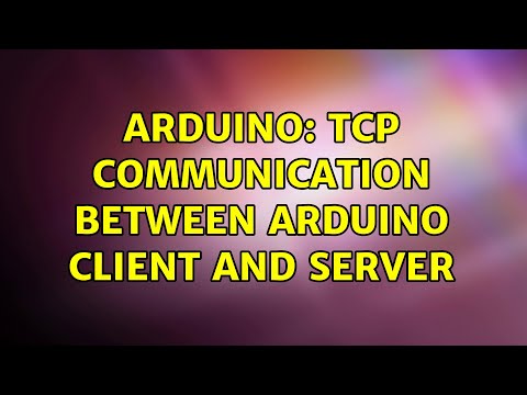 Arduino: TCP communication between Arduino client and server (3 Solutions!!)