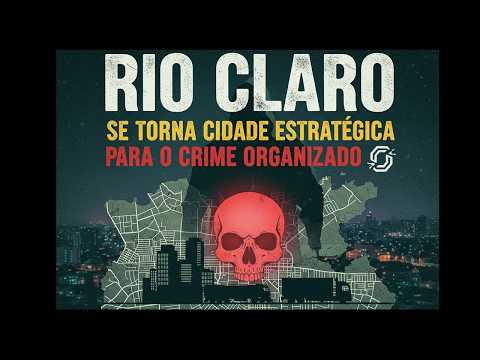Rio claro se torna cidade estratégica para o crime organizado