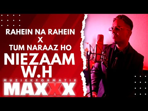 NIEZAAM W.H X MAXXX | RAHEIN NA RAHEIN - TUM NARAAZ HO 2025