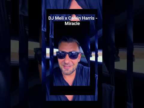 DJ Meli x Calvin Harris  - Miracle