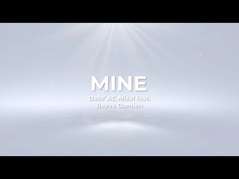 Dato AC Mizal feat. Reeve Damien - MINE (Official Lyric Video)