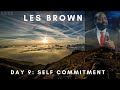 Les Brown Day 9 - Self Commitment