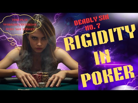 Poker’s Deadly Sin #7: Rigidity – When Discipline Turns Into Disaster