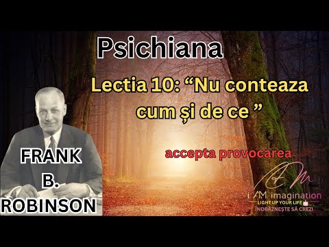 Frank B. Robinson: Psichiana-Lectia nr. 10: Nu conteaza cum si de ce