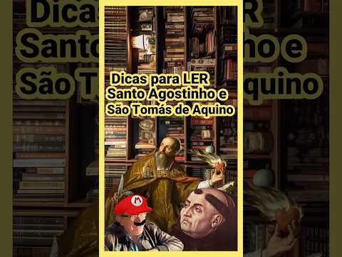 Dicas para Ler Santo Agostinho e São Tomás de Aquino