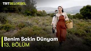 Benim Sakin Dünyam | 13. Bölüm | TRT Belgesel