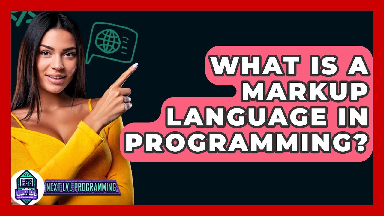 What Is A Markup Language In Programming? - Next LVL Programming