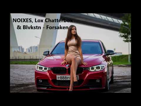 NOIXES, Lox Chatterbox & Blvkstn- Forsaken