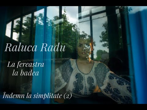 Raluca Radu- La fereastră la badea (Îndemn la simplitate 2)