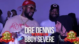Dre Dennis vs B Boy Severe